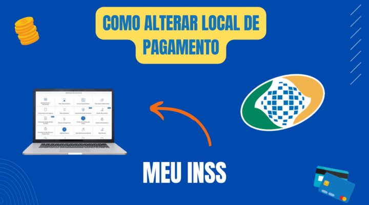 <strong>Como Alterar local ou forma de pagamento no MEU INSS</strong>
