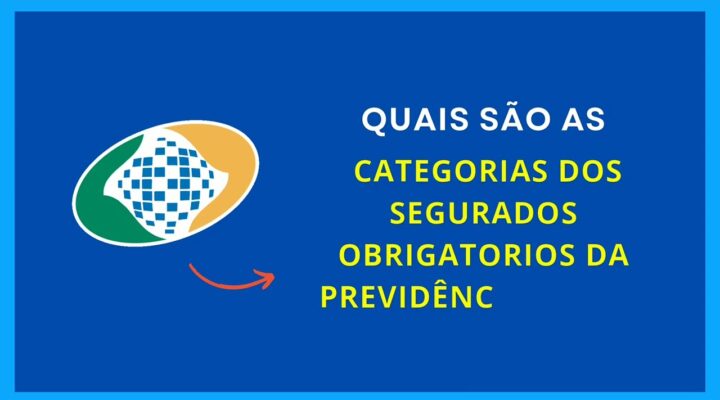 Quais são as categorias de segurados obrigatórios do Regime Geral de Previdência Social