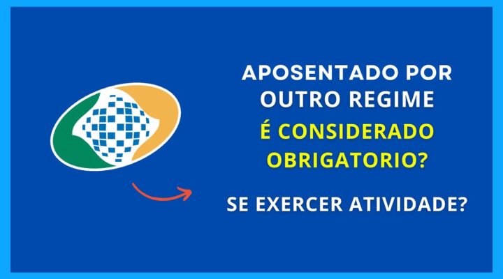 Aposentado por outro regime de previdência que exerce atividade é considerado segurado obrigatório