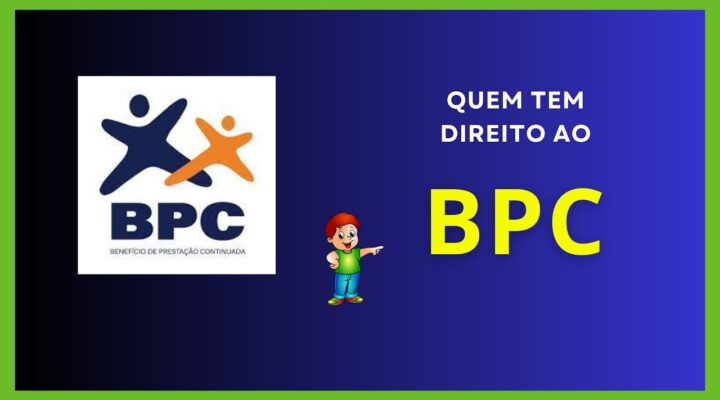Quem Tem Direito ao BPC | Benefício de Prestação Continuada