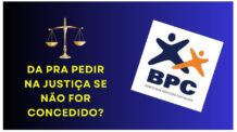 É possível recorrer ao Judiciário caso o BPC não seja concedido