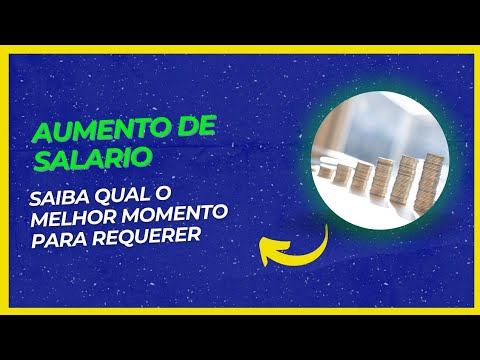 Quando se deve pedir AUMENTO de Salário? Qual o timming perfeito para requerer um AUMENTO salarial.