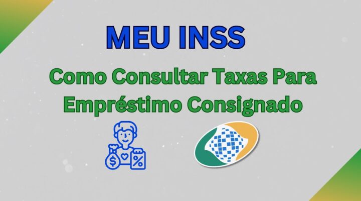 Como Consultar as Melhores Taxas de Empréstimo Consignado pelo MEU INSS.