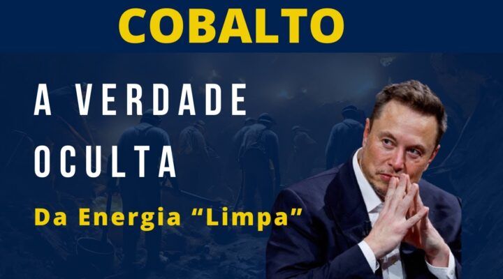 Cobalto: A Verdade Oculta da Energia Limpa