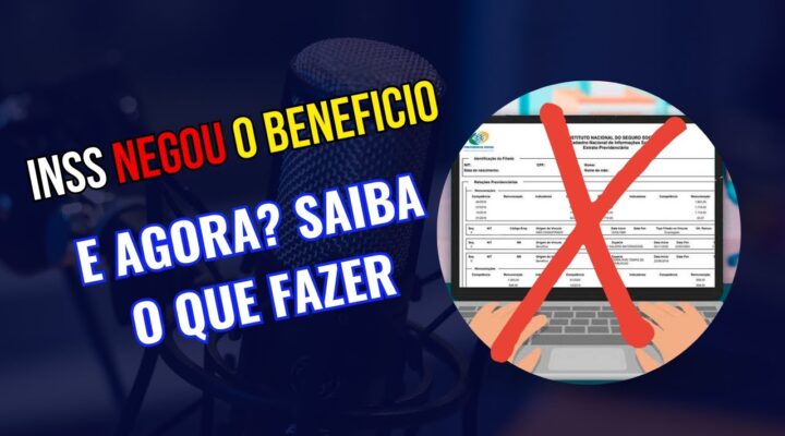 O que fazer se o benefício for negado pelo INSS.
